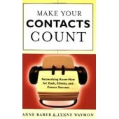 Make Your Contacts Count: Networking Know How for Cash, Clients, and Career Success by Anne Baber, Lynne Waymon 